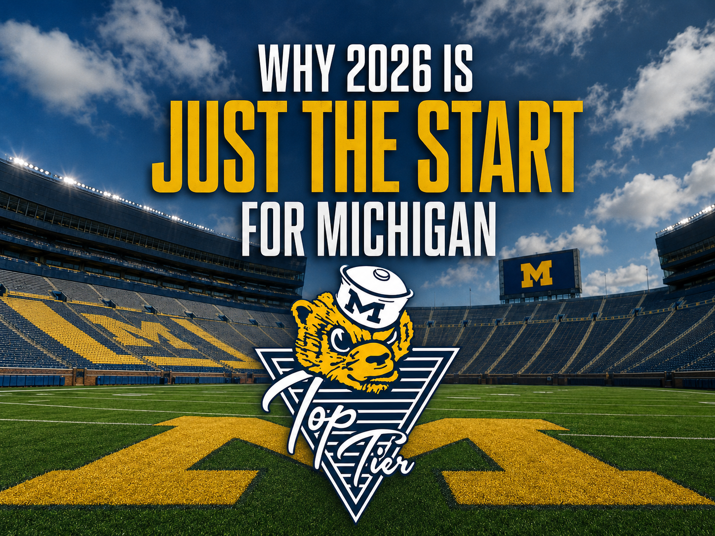 Why 2026 Is Just the Beginning for Michigan Football