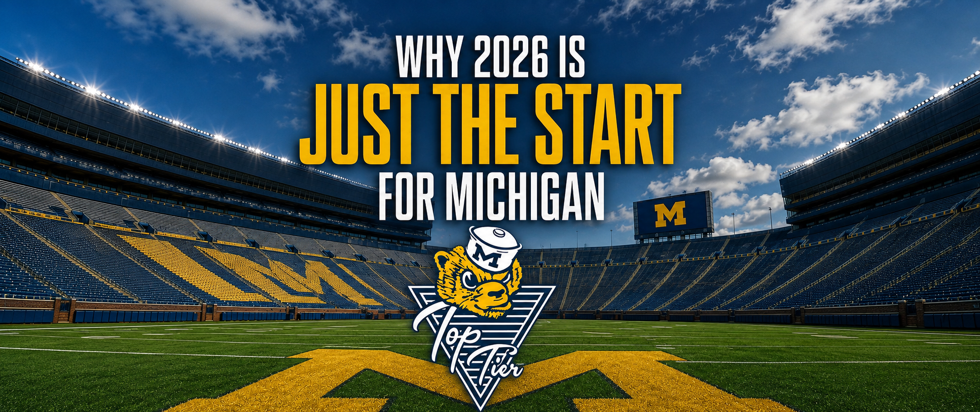 Why 2026 Is Just the Beginning for Michigan Football